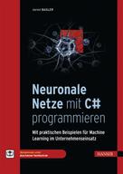 Daniel Basler: Neuronale Netze mit C# programmieren 