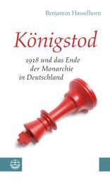 Königstod - 1918 und das Ende der Monarchie in Deutschland