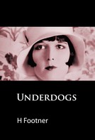 H. Footner: Underdogs 