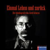 Einmal Leben und Zurück - Die Autobiografie des Gerd Scherm