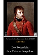 Gerik Chirlek: Die Totenfeier des Kaisers Napoleon 