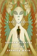 Dennis Danvers: Orphan Pirates of the Spanish Main 