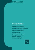 David Richter: Bedeutung und Funktion des Buches in literarischen Dystopien 