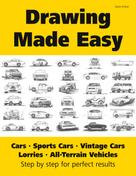 Vasco Kintzel: Drawing Made Easy: Cars, Lorries, Sports Cars, Vintage Cars, All-Terrain Vehicles 