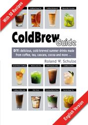 Coldbrew Guide - DIY: refreshing, mixed drinks - made from cold coffee, cascara, green tea and fine cacao