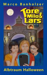 Tore, Milo & Lars - Albtraum Halloween