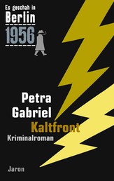 Kaltfront - Der 24. Kappe-Fall. Kriminalroman (Es geschah in Berlin 1956)