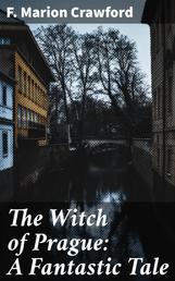The Witch of Prague: A Fantastic Tale