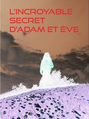 L'incroyable secret d'Adam et Ève - ou le secret du jardin d'Éden