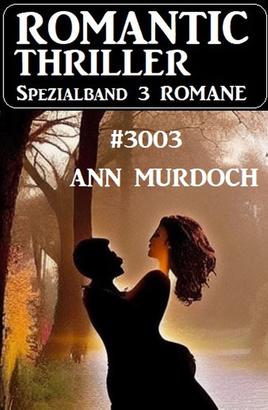 Romantic Thriller Spezialband 3003 - 3 Romane