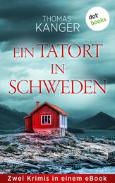 Ein Tatort in Schweden - Zwei Krimis in einem eBooks: »Die Toten im Wald« und »Die vergessene Tote«