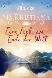 MS Kristiana - Eine Liebe am Ende der Welt - Roman