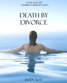 Jaden Skye: Death by Divorce (Book #2 in the Caribbean Murder series) ★★★★