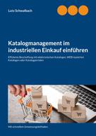 Lutz Schwalbach: Katalogmanagement im industriellen Einkauf einführen 