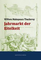 William Makepeace Thackeray: Jahrmarkt der Eitelkeit 