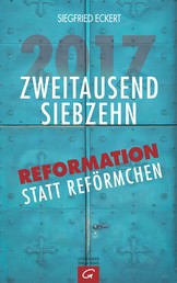 2017 - Reformation statt Reförmchen