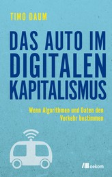 Das Auto im digitalen Kapitalismus - Wenn Algorithmen und Daten den Verkehr bestimmen