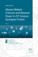 Annika Gonnermann: Absent Rebels: Criticism and Network Power in 21st Century Dystopian Fiction 
