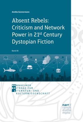Absent Rebels: Criticism and Network Power in 21st Century Dystopian Fiction