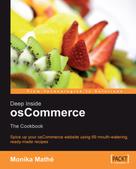 Monika Mathe: Deep Inside osCommerce: The Cookbook 