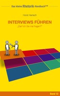 Horst Hanisch: Rhetorik-Handbuch 2100 - Interviews führen 