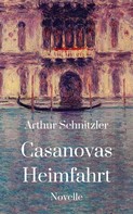 Arthur Schnitzler: Casanovas Heimfahrt 