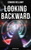 Edward Bellamy: Looking Backward: Dystopian Classic 