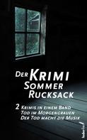 Edelgard Spaude: Der Krimi Sommer Rucksack 2: Zwei Krimis in einem Band. Tod im Morgengrauen und Der Tod macht die Musik 