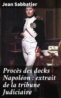 Jean Sabbatier: Procès des docks Napoléon : extrait de la tribune Judiciaire 