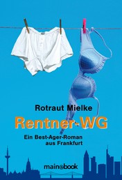 Rentner-WG - Ein Best-Ager-Roman aus Frankfurt