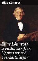 Elias Lönnrot: Elias Lönnrots svenska skrifter: Uppsatser och översättningar 