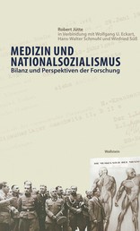 Medizin und Nationalsozialismus - Bilanz und Perspektiven der Forschung