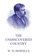William Dean Howells: The Undiscovered Country 