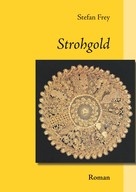 Stefan Frey: Strohgold 
