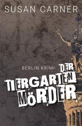 Der Tiergartenmörder - Ein Berlin Krimi