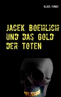Klaus Funke: Jacek Boehlich und das Gold der Toten 