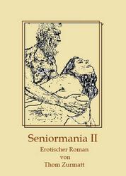 Seniormania II - Weitere erotisch heiße Abenteuer der attraktiven Sabrina Delius
