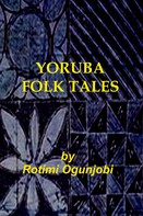Rotimi Ogunjobi: Yoruba Folk Tales 