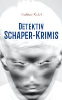 Walther Kabel: Detektiv Schaper-Krimis 