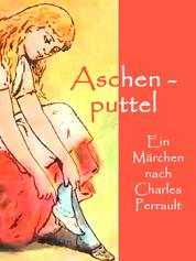 Aschenputtel - Ein Märchen (illustriert)