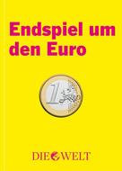 DIE WELT: Endspiel um den Euro 