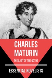 Essential Novelists - Charles Maturin - the last of the goths