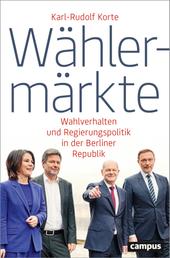 Wählermärkte - Wahlverhalten und Regierungspolitik in der Berliner Republik