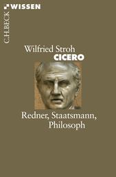 Cicero - Redner, Staatsmann, Philosoph