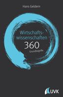Hans Geldern: Wirtschaftswissenschaften: 360 Grundbegriffe kurz erklärt 