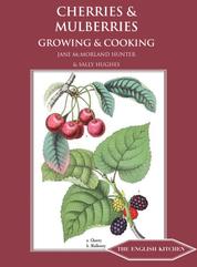 Cherries and Mulberries - Growing and Cooking