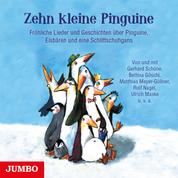 Zehn kleine Pinguine - Fröhliche Lieder und Geschichten über Pinguine, Eisbären und eine Schlittschuhgans