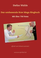 Stefan Wahle: Das umfassende Krav Maga Ringbuch 