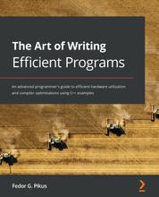 The Art of Writing Efficient Programs - An advanced programmer's guide to efficient hardware utilization and compiler optimizations using C++ examples