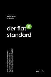 Der Fiat-Standard - Das Schuldknechtschaftssystem als Alternative zur menschlichen Zivilisation